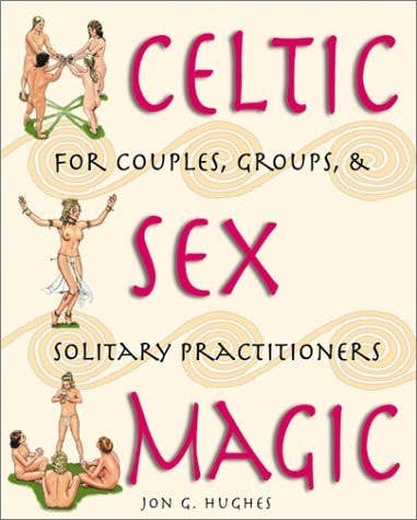 Celtic Sex Magic by Jon G.Hughes: New